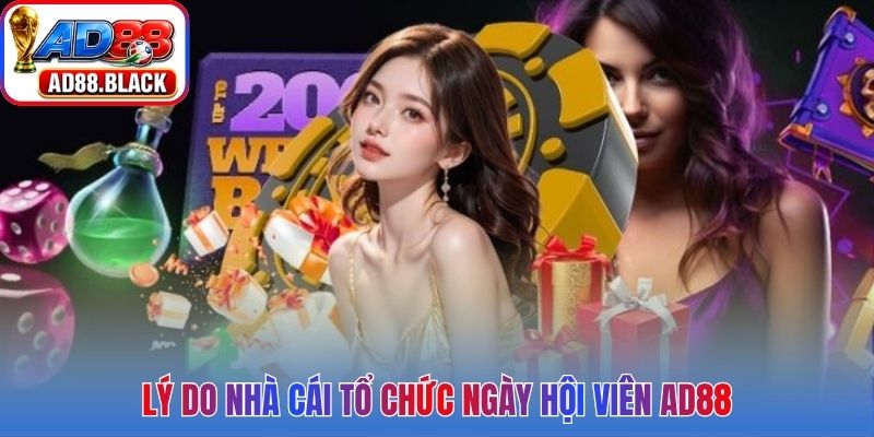 Lý do nhà cái tổ chức ngày hội viên AD88